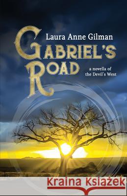 Gabriel's Road: A Novella of the Devil's West Laura Anne Gilman 9781611387971 Laura Anne Gilman - książka