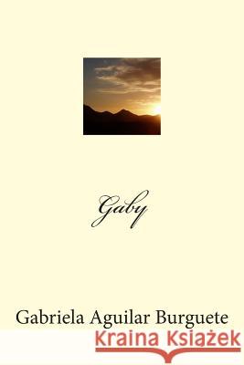 Gaby Gabriela Aguilar Burguete 9781507598818 Createspace - książka