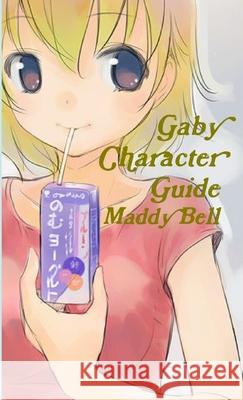 Gaby Character Guide Madeline Bell 9781326347895 Lulu.com - książka