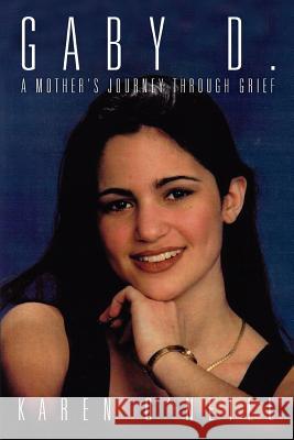 Gaby D.: A Mother's Journey through Grief O'Neill, Karen 9780595322794 iUniverse - książka
