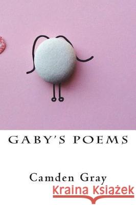 Gaby's Poems Camden Gray Matthew Eros Campbell Alchanati Campbell &. Associates LLC 9781720431466 Createspace Independent Publishing Platform - książka