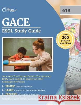 GACE ESOL Study Guide 2019-2020: Test Prep and Practice Test Questions for the GACE English to Speakers of Other Languages (619) Exam Cirrus Teacher Certification Exam Team 9781635303995 Cirrus Test Prep - książka
