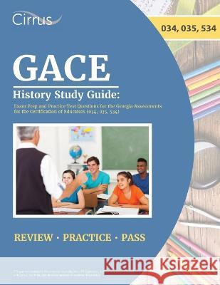 GACE History Study Guide: Exam Prep and Practice Test Questions for the Georgia Assessments for the Certification of Educators (034, 035, 534) J G Cox   9781637983232 Cirrus Test Prep - książka