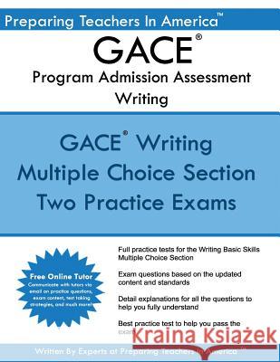 GACE Writing Program Admission Assessment: GACE Basic Skills Exam -Writing 202 Program Admission Assessment America, Preparing Teachers in 9781541080065 Createspace Independent Publishing Platform - książka