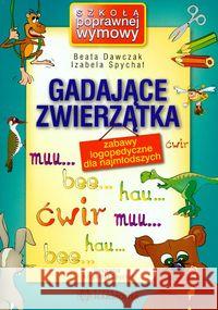 Gadające zwierzątka - Zabawy logopedyczne... Dawczak Beata Spychał Izabela 9788371343025 Harmonia - książka