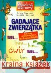 Gadające zwierzątka - Zabawy logopedyczne... Dawczak Beata Spychał Izabela 9788371343025 Harmonia