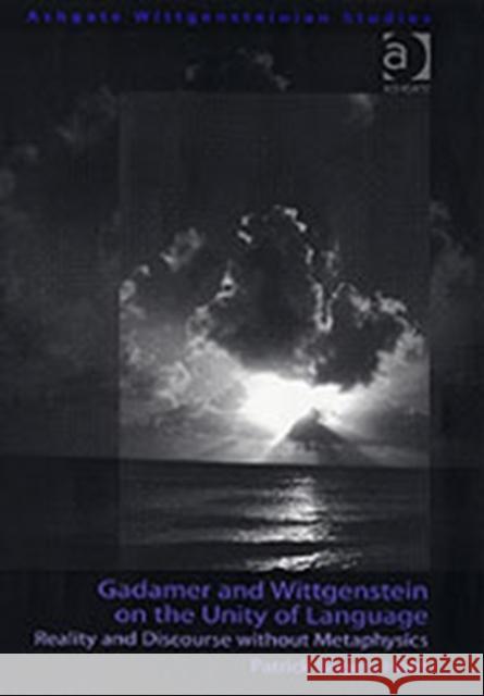 Gadamer and Wittgenstein on the Unity of Language: Reality and Discourse Without Metaphysics Horn, Patrick Rogers 9780754609698 Ashgate Publishing Limited - książka