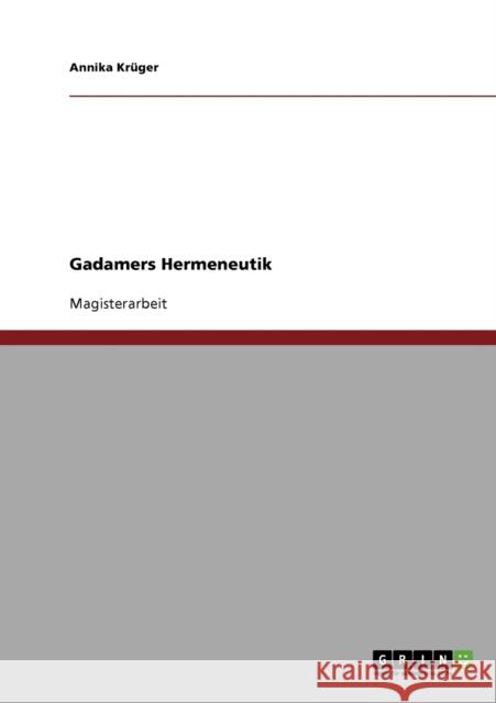 Gadamers Hermeneutik Annika Kruger 9783638696661 Grin Verlag - książka