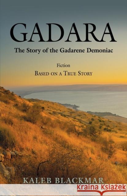 Gadara: The Story of the Gadarene Demoniac Kaleb Blackmar 9781644388273 Booklocker.com - książka