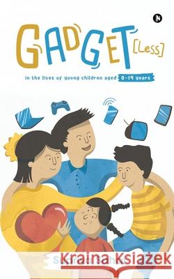 Gadget [Less]: In the lives of young children aged 0-14 years Supriya Sahai 9781649517470 Notion Press - książka