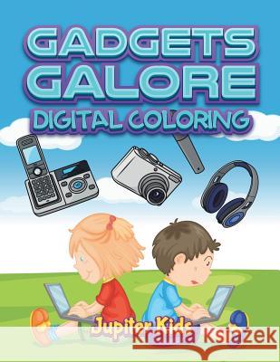 Gadgets Galore: Digital Coloring Jupiter Kids 9781683052227 Jupiter Kids - książka