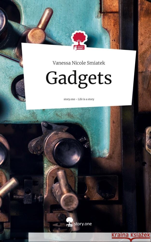 Gadgets. Life is a Story - story.one Smiatek, Vanessa Nicole 9783711564054 story.one publishing - książka