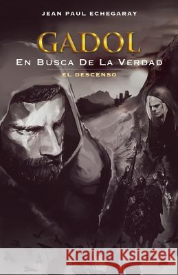 Gadol En Busca de la Verdad: El Descenso Jean Paul Echegaray 9781512770131 WestBow Press - książka
