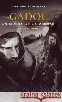 Gadol En Busca de la Verdad: El Descenso Jean Paul Echegaray 9781512770155 WestBow Press - książka