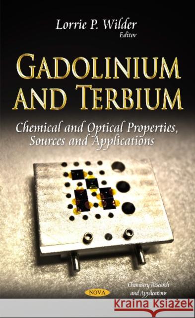 Gadolinium & Terbium: Chemical & Optical Properties, Sources & Applications Lorrie P Wilder 9781631179068 Nova Science Publishers Inc - książka