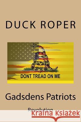 Gadsdens Patriots: Revolution Duck Roper 9781500283322 Createspace - książka