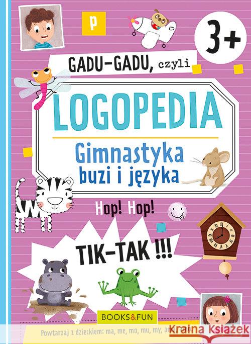 Gadu-gadu, czyli Logopedia 3+  9788366651180 Books and Fun - książka