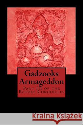 Gadzooks Armageddon: Part III of the Botolf Chronicles Steve Downes 9781517453541 Createspace Independent Publishing Platform - książka