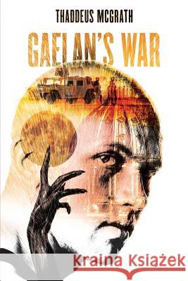 Gaelan's War Thaddeus McGrath Stewart Williams Phillip Gessert 9780692048009 Patrick Glynn - książka