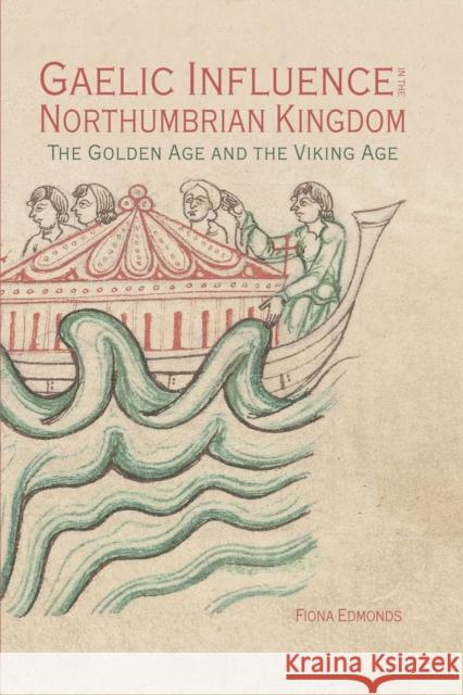 Gaelic Influence in the Northumbrian Kingdom: The Golden Age and the Viking Age Fiona Edmonds 9781837650279 Boydell Press - książka