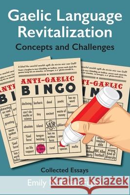 Gaelic Language Revitalization Concepts and Challenges: Collected Essays Emily McEwan-Fujita 9781988747378 Bradan Press - książka