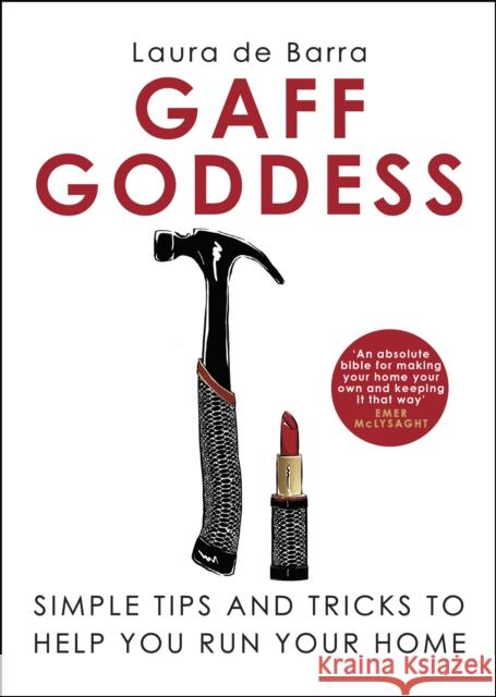 Gaff Goddess: Simple Tips and Tricks to Help You Run Your Home Laura de Barra 9781848272620 Transworld Publishers Ltd - książka