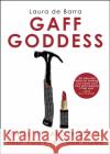 Gaff Goddess: Simple Tips and Tricks to Help You Run Your Home Laura de Barra 9781848272620 Transworld Publishers Ltd