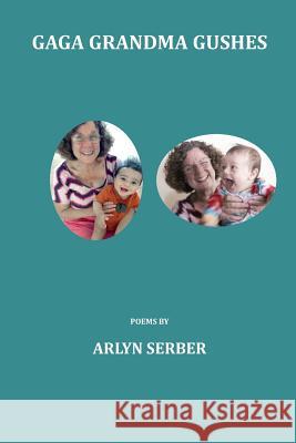 Gaga Grandma Gushes Arlyn Serber 9781503078574 Createspace - książka