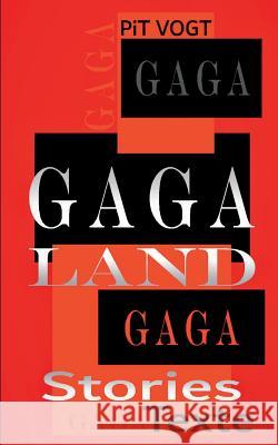 Gaga-Land: Gaga Stories & Texte Pit Vogt 9783752832501 Books on Demand - książka