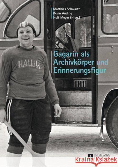 Gagarin ALS Archivkoerper Und Erinnerungsfigur Schwartz, Matthias 9783631635803 Peter Lang Gmbh, Internationaler Verlag Der W - książka