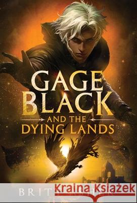 Gage Black and the Dying Lands Britt Asher 9781961321182 Britt Asher - książka