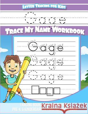 Gage Letter Tracing for Kids Trace my Name Workbook: Tracing Books for Kids ages 3 - 5 Pre-K & Kindergarten Practice Workbook Books, Gage 9781985556942 Createspace Independent Publishing Platform - książka
