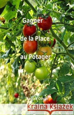 Gagner de la Place au Potager Patrick Olivier 9798329971873 Independently Published - książka