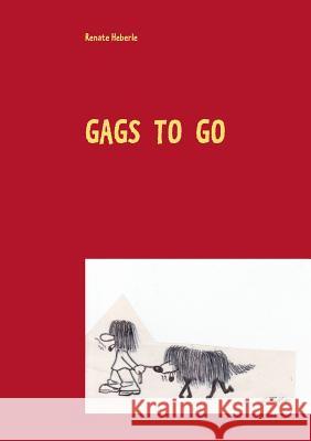 Gags to go: Das Lustigbuch Heberle, Renate 9783732299331 Books on Demand - książka