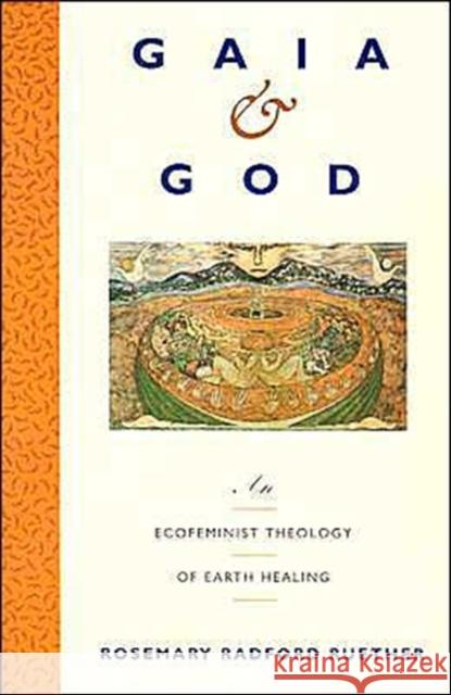 Gaia and God: An Ecofeminist Theology of Earth Healing Rosemary Radford Ruether 9780060669676 HarperOne - książka