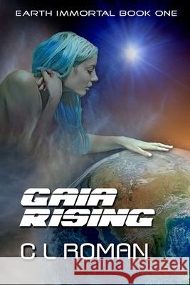 Gaia Rising C. L. Roman 9781983682421 Createspace Independent Publishing Platform - książka