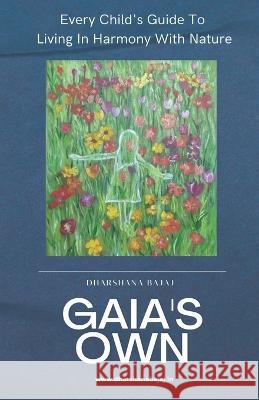 Gaia's Own: Every Child's Guide To Living In Harmony With Nature Pushpanath Krishnamurthy Dharshana Bajaj  9789356594821 Dharshana Bajaj - książka