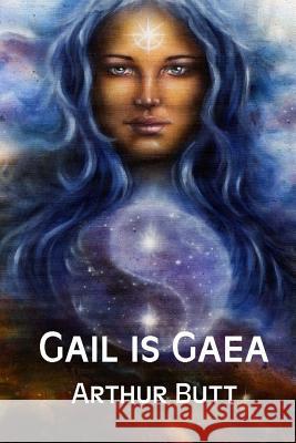 Gail is Gaea Butt, Arthur 9781625263179 Solstice Publishing - książka