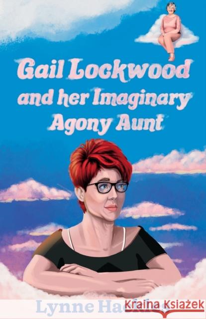 Gail Lockwood and her Imaginary Agony Aunt Lynne Hackles 9781915307019 Cahill Davis Publishing - książka