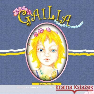 Gailia (With Cd): Healing from Grief Toni Johnson, Una Graf, John Richards 9781426933141 Trafford Publishing - książka