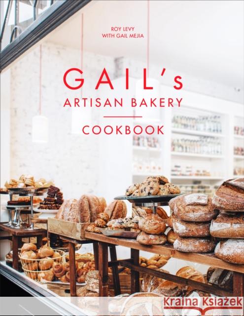 Gail's Artisan Bakery Cookbook: the stunningly beautiful cookbook from the ever-popular neighbourhood bakery Gail Mejia 9780091948979 Ebury Publishing - książka