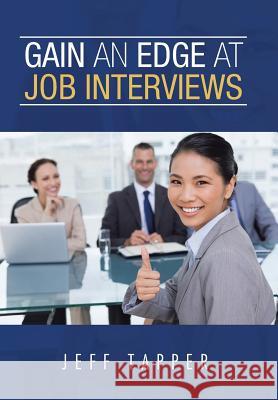 Gain an Edge at Job Interviews Jeff Tapper 9781499012767 Xlibris Corporation - książka