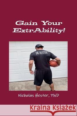Gain Your ExtrAbility! Hester, Nicholas 9781387950140 Lulu.com - książka
