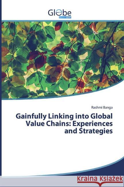 Gainfully Linking into Global Value Chains: Experiences and Strategies Banga, Rashmi 9786139416462 GlobeEdit - książka