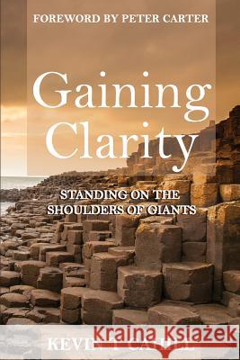 Gaining Clarity: Standing On The Shoulders Of Giants Cahill, Kevin T. 9781511427821 Createspace - książka