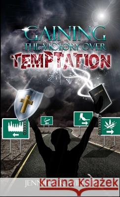 Gaining The Victory Over Temptation Jennifer Wilhite 9781300906322 Lulu.com - książka