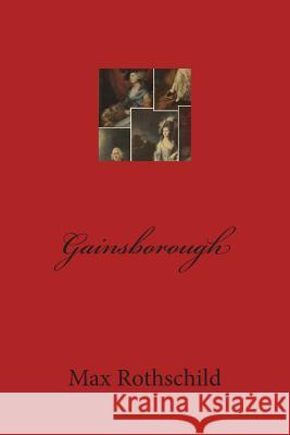 Gainsborough Max Rothschild 9781475184334 Createspace - książka