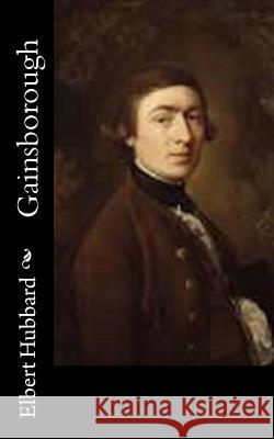 Gainsborough Elbert Hubbard 9781518668210 Createspace - książka