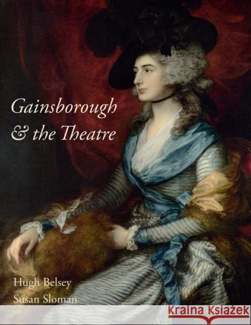 Gainsborough and the Theatre Hugh Belsey Susan Sloman 9781781300664 Philip Wilson Publishers - książka