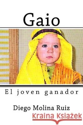 Gaio: El joven ganador Editores, Molina Moreno 9781726112352 Createspace Independent Publishing Platform - książka